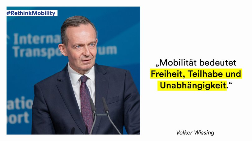 Volker Wissing mit dem Text: #RethinkMobility. „Mobilität bedeutet Freiheit, Teilhabe und Unabhängigkeit.“ Volker Wissing Volker Wissing mit dem Text: #RethinkMobility. „Mobilität bedeutet Freiheit, Teilhabe und Unabhängigkeit.“ Volker Wissing